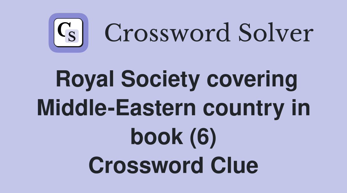 Royal Society covering MiddleEastern country in book (6) Crossword